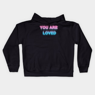 You Are Loved Kids Hoodie